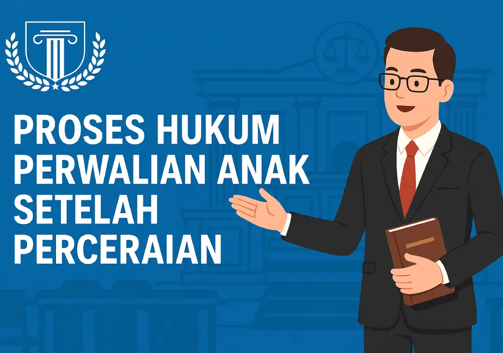 Proses Hukum Perwalian Anak setelah Perceraian